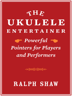 cover image of The Ukulele Entertainer: Powerful Pointers for Players and Performers